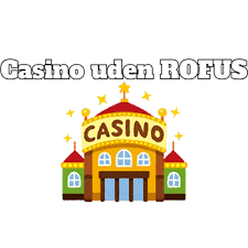 Online Casinoer Uden ROFUS En Ny Æra af Spiloplevelser